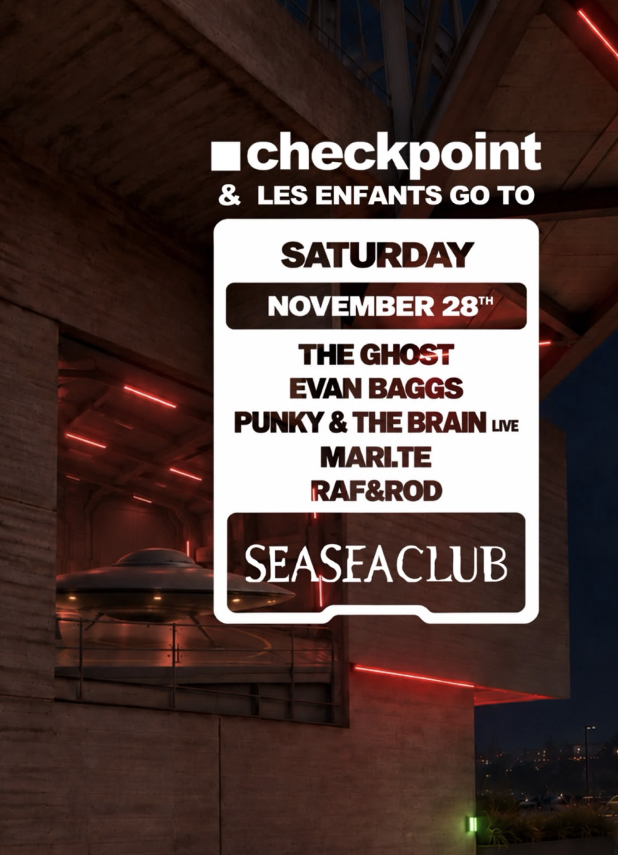 Checkpoint & Les Enfants goes to Seaseaclub with The Ghost, Evan Baggs