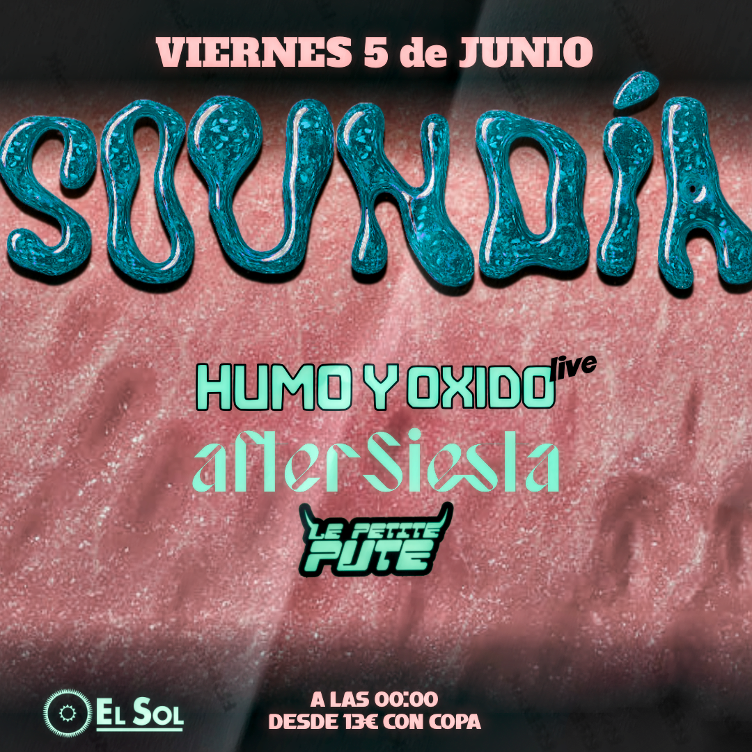 SOUNDIA presenta: HUMO & ØXIDO - AFTERFIESTA - Le Petite Pute
